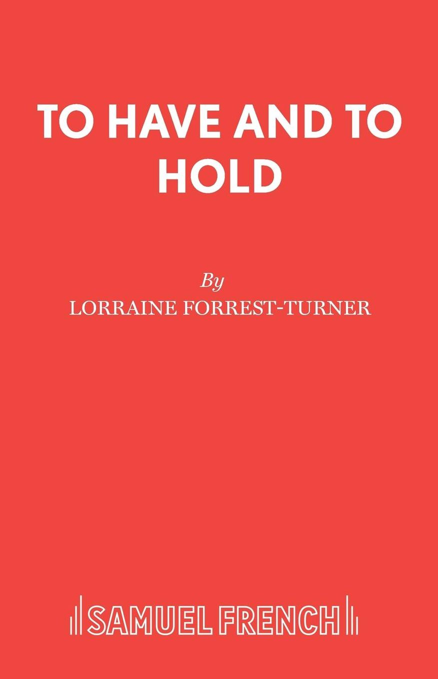 To Have and To Hold - A Play