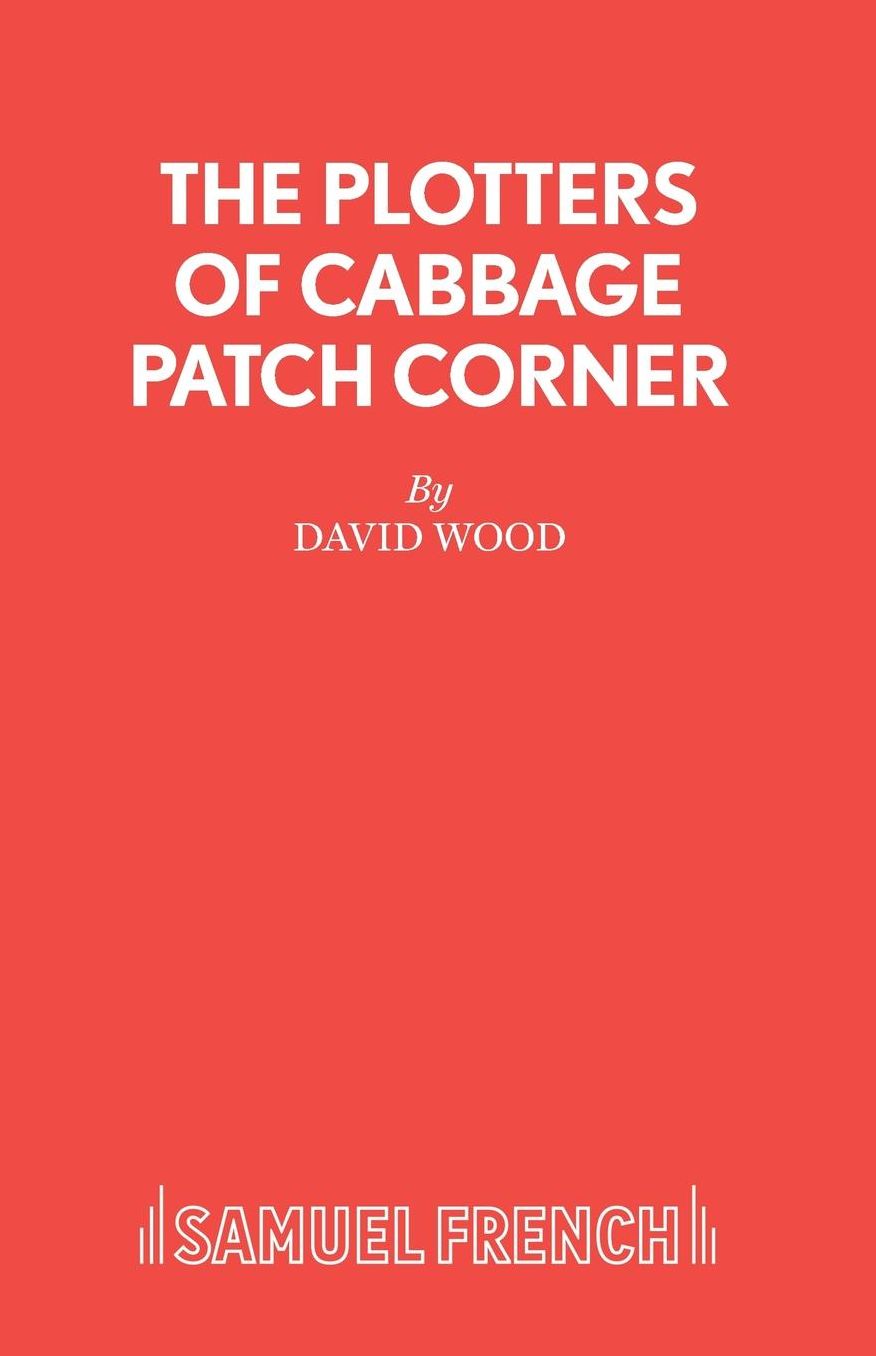 The Plotters of Cabbage Patch Corner - A musical play for children
