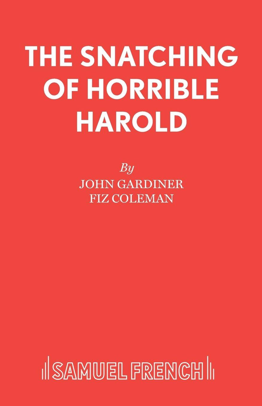 The Snatching of Horrible Harold - A Play for Children