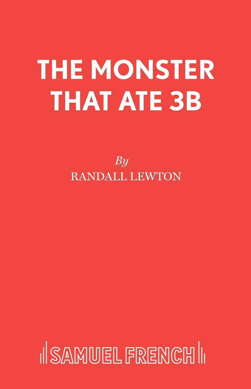 The Monster That Ate 3B - A Play for Schools and Youth Groups