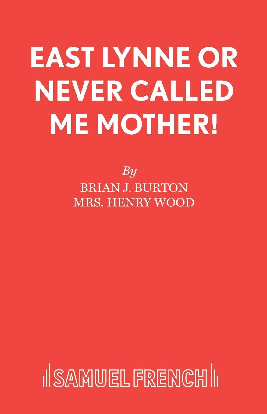 East Lynne or Never Called Me Mother!
