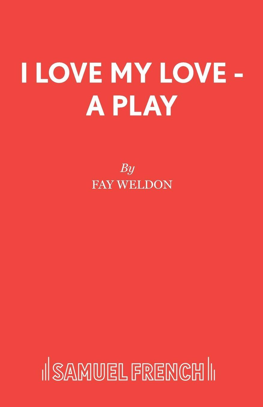 I Love My Love - A Play