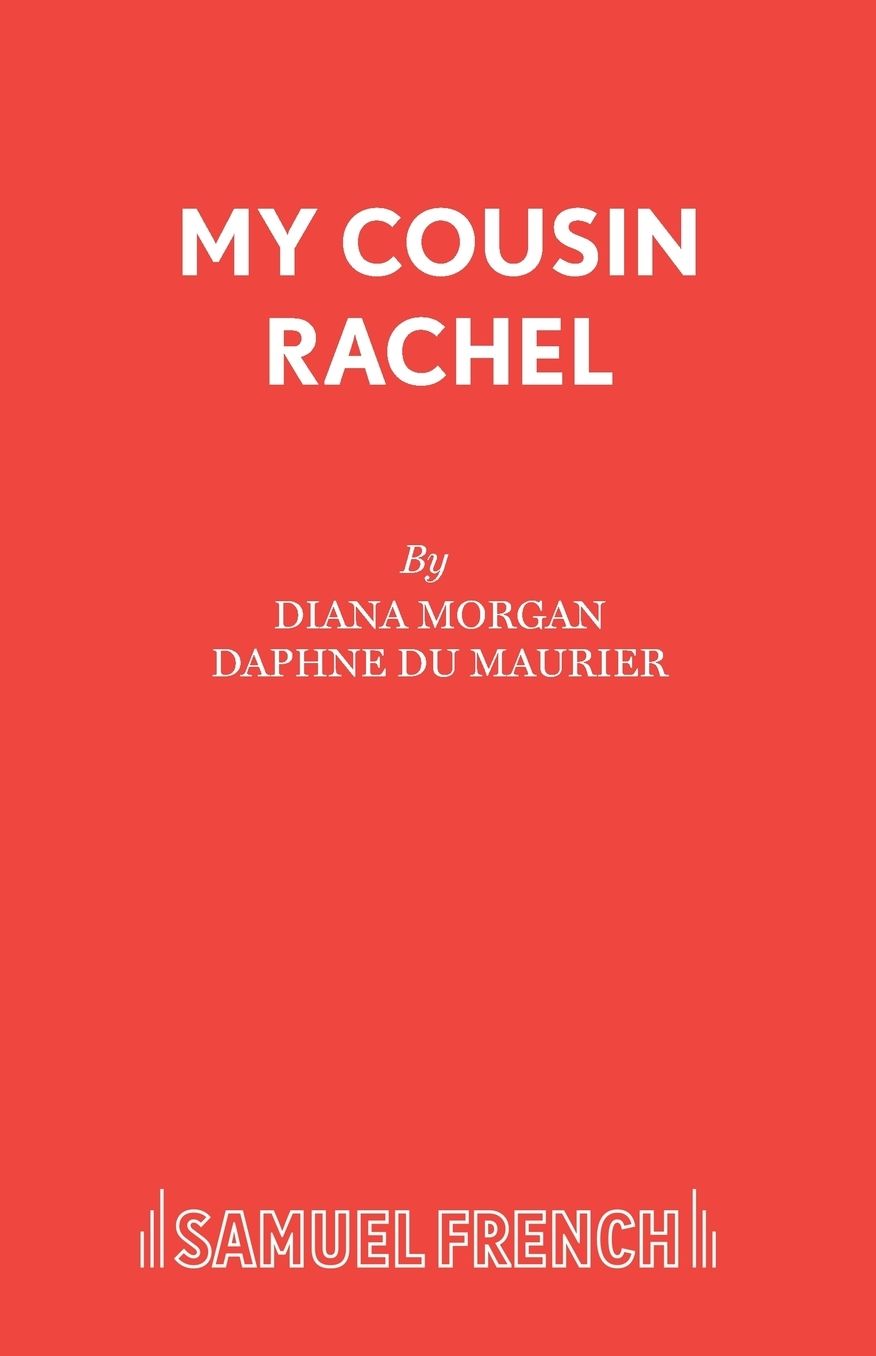 My Cousin Rachel: A Play