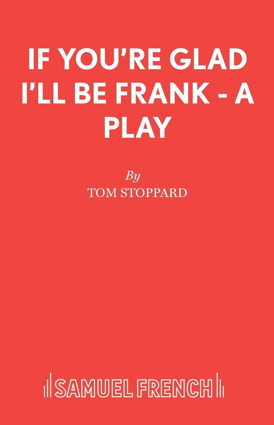 If You're Glad I'll be Frank: A Play for Radio