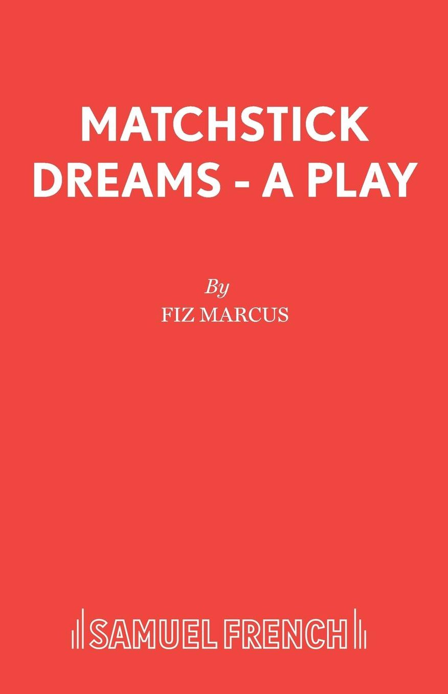 Matchstick Dreams: A Play