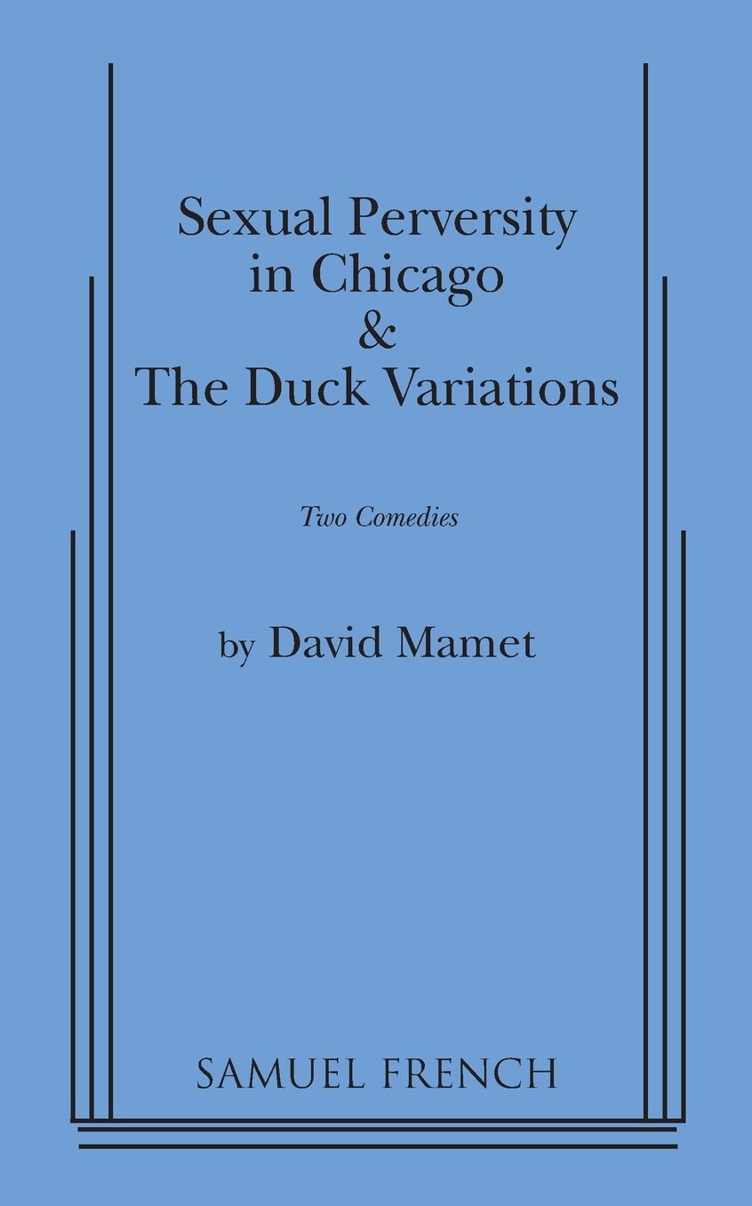 Sexual Perversity in Chicago and The Duck Variations