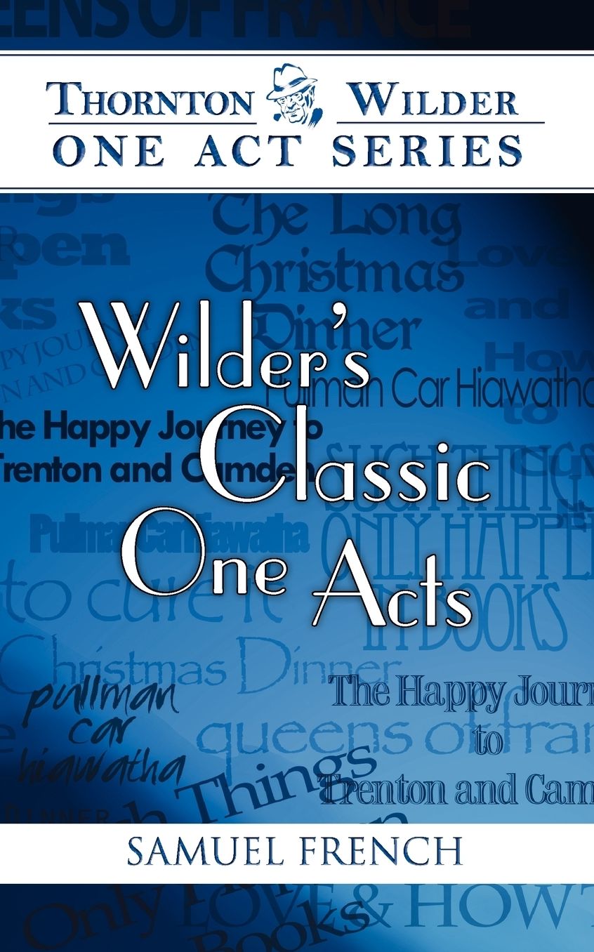 Thornton Wilder One Act Series: Wilder's Classic One Acts