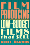 Film Producing: Low-Budget Films That Sell