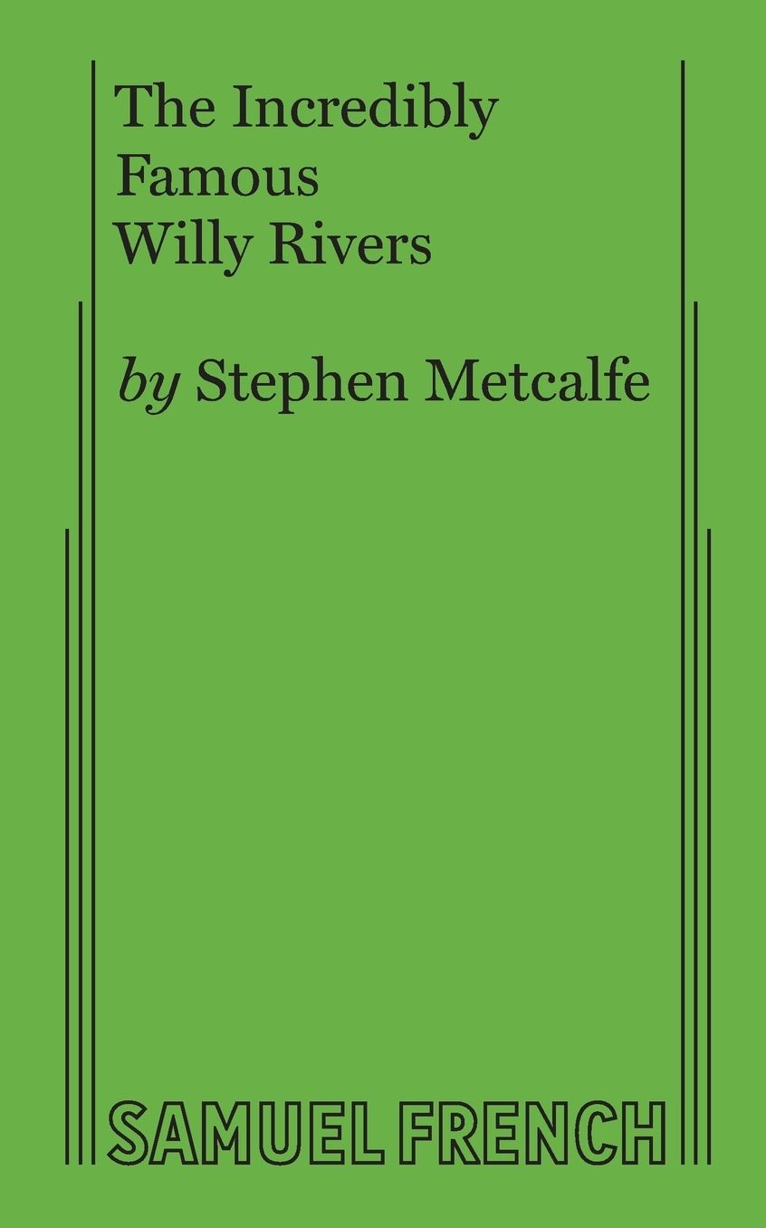 The Incredibly Famous Willy Rivers: A Play