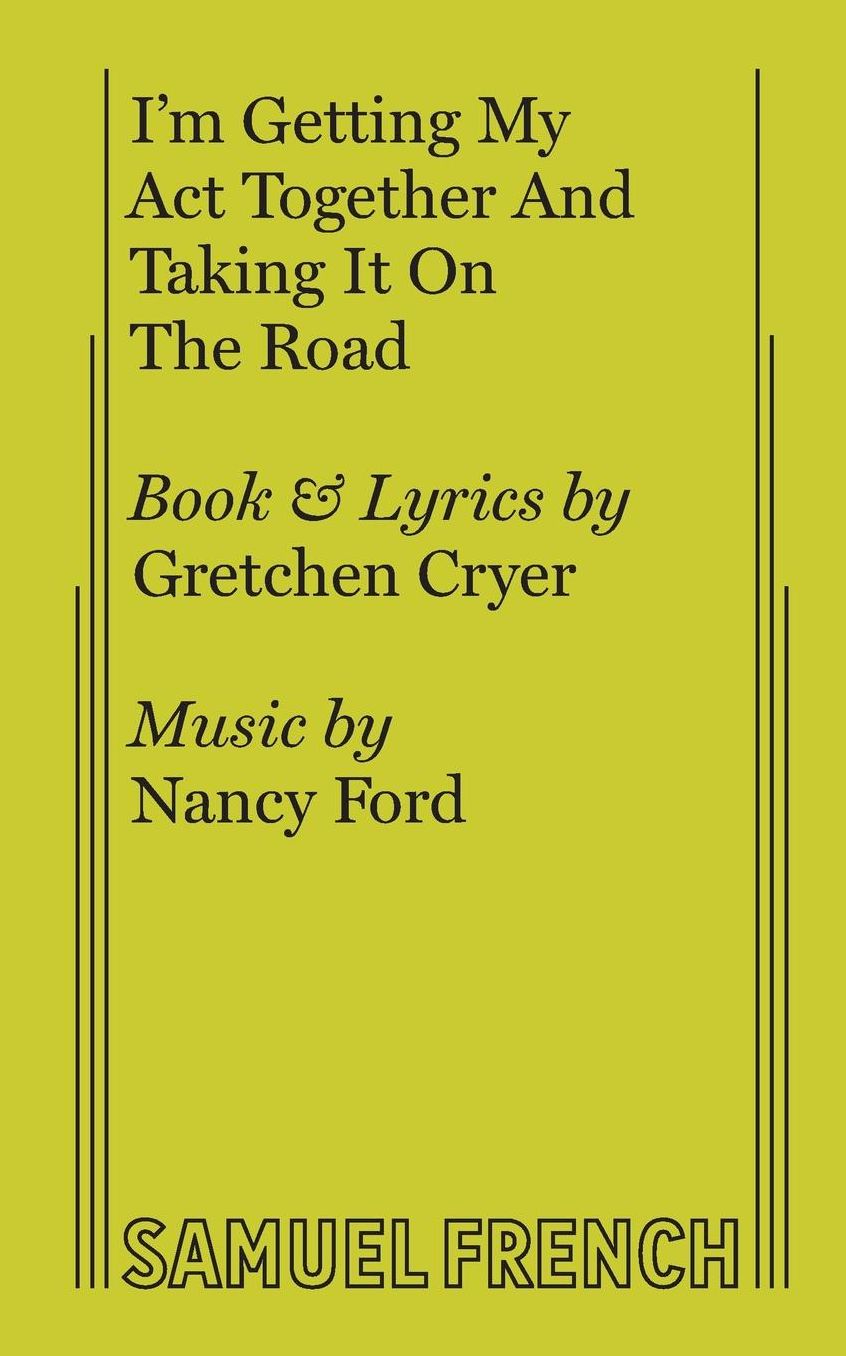 I'm Getting My ACT Together and Taking It on the Road: A Musical