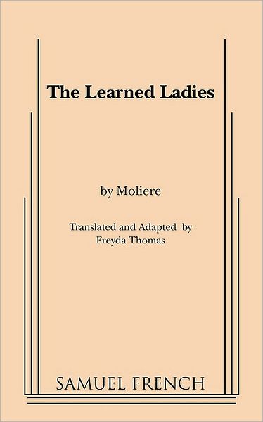 The Learned Ladies (Translated by Freyda Thomas)