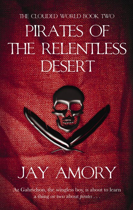 Pirates Of The Relentless Desert: The Clouded World Series Book Two
