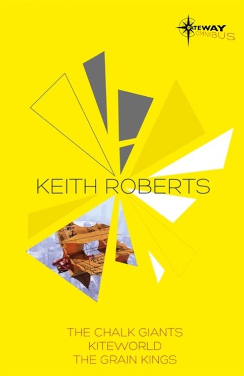 Keith Roberts SF Gateway Omnibus: The Chalk Giants, Kiteworld, The Grain Kings