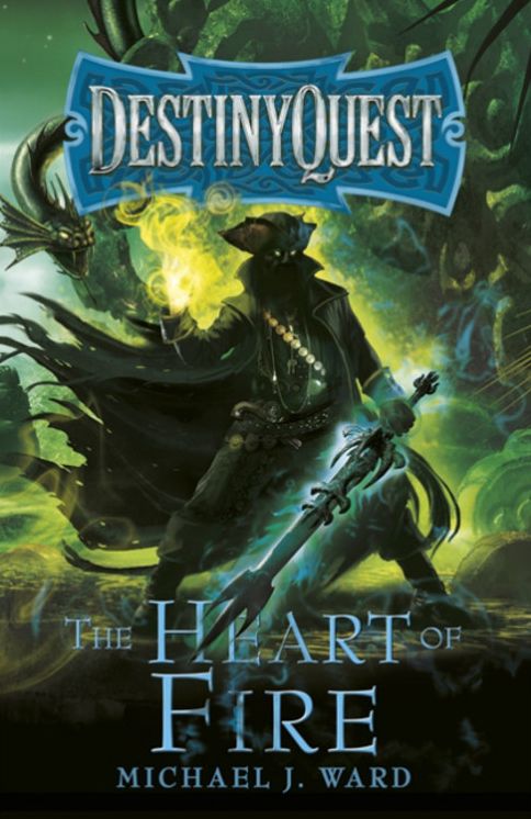 The Heart of Fire (DestinyQuest Series #2)