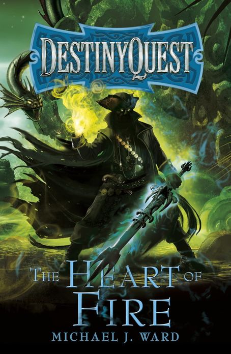 The Heart of Fire (DestinyQuest Series #2)