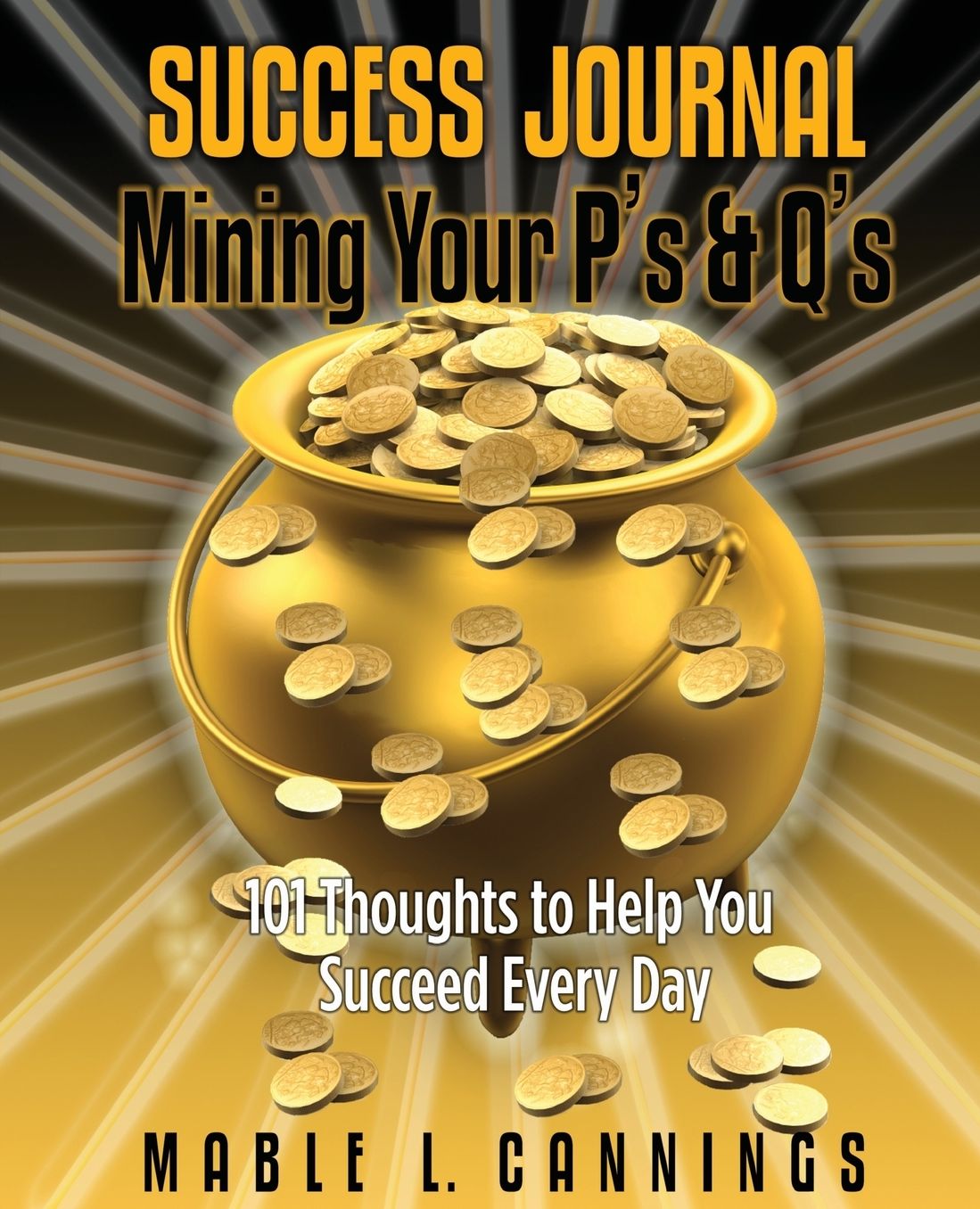 Success Journal Mining Your P's & Q's: 101 Thoughts to Help You Succeed Every Day