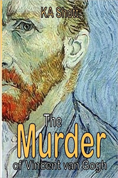 The Murder Of Vincent Van Gogh