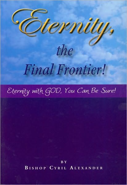 Eternity the Final Frontier: Eternity with God, You can be Sure