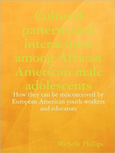 Cultural Patterns And Interactions Among African American Male Adolescents
