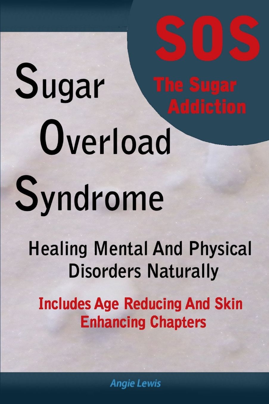 Sugar Overload Syndrome - Healing Mental And Physical Disorders Naturally