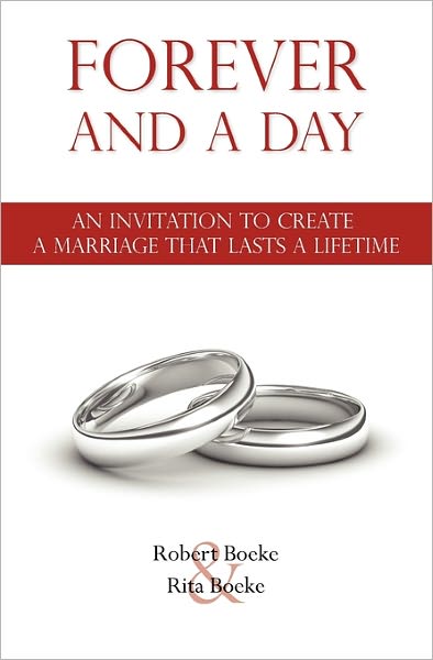 Forever and a Day: An Invitation to Create a Marriage That Lasts a Lifetime