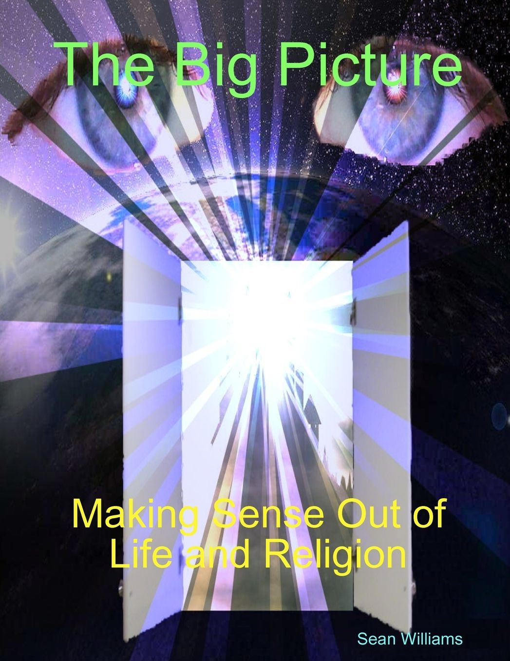 The Big Picture Making Sense Out Of Life And Religion