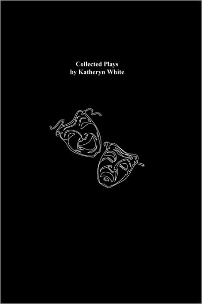 Collected Plays By Katheryn White
