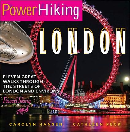 Powerhiking London: Eleven Great Walks Through The Streets Of London And Environs
