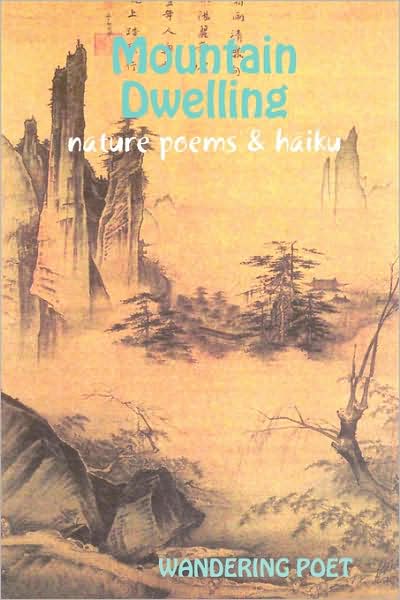 Mountain Dwelling Nature Poems & Haiku