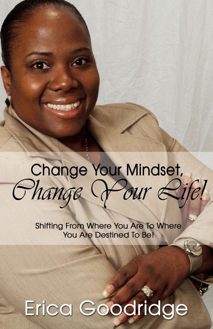 Change Your Mindset, Change Your Life: Shifting from Where You Are to Where You Are Destined to Be
