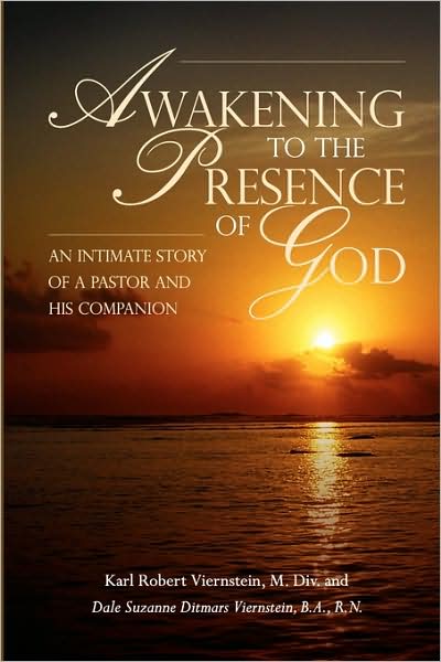 Awakening To The Presence Of God An Intimate Story Of A Pastor And His Companion
