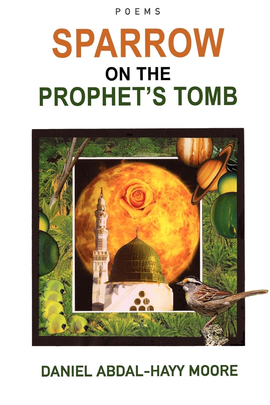 Sparrow On The Prophet's Tomb / Poems