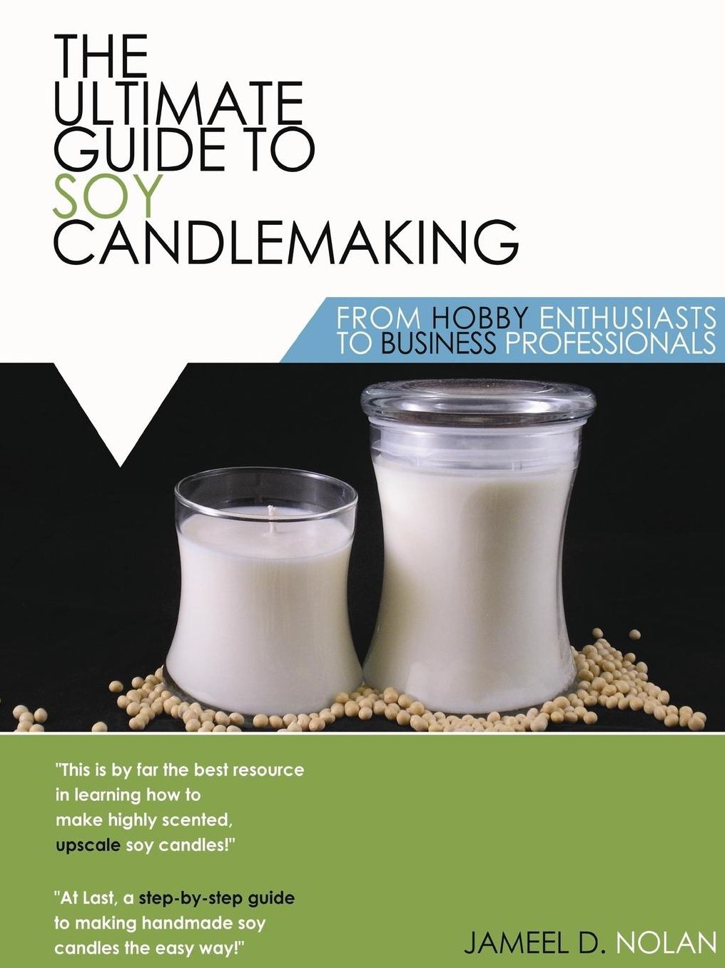 The Ultimate Guide To Soy Candlemaking From Hobby Enthusiasts To Business Professionals