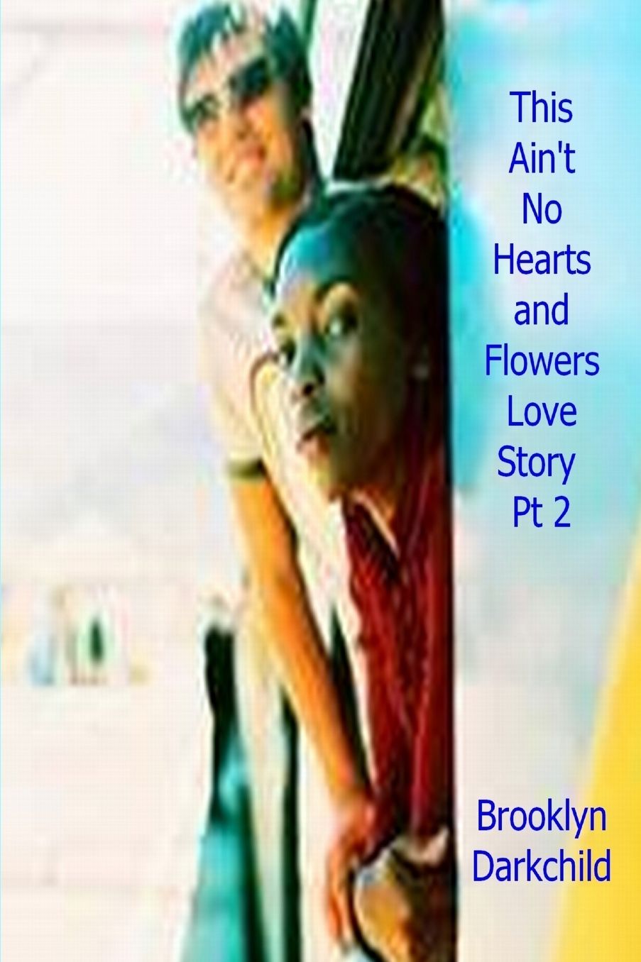 This Ain'T No Hearts And Flowers Love Story Pt 2