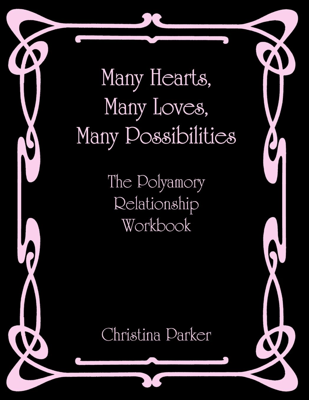 Many Hearts, Many Loves, Many Possibilities: The Polyamory Relationship Workbook