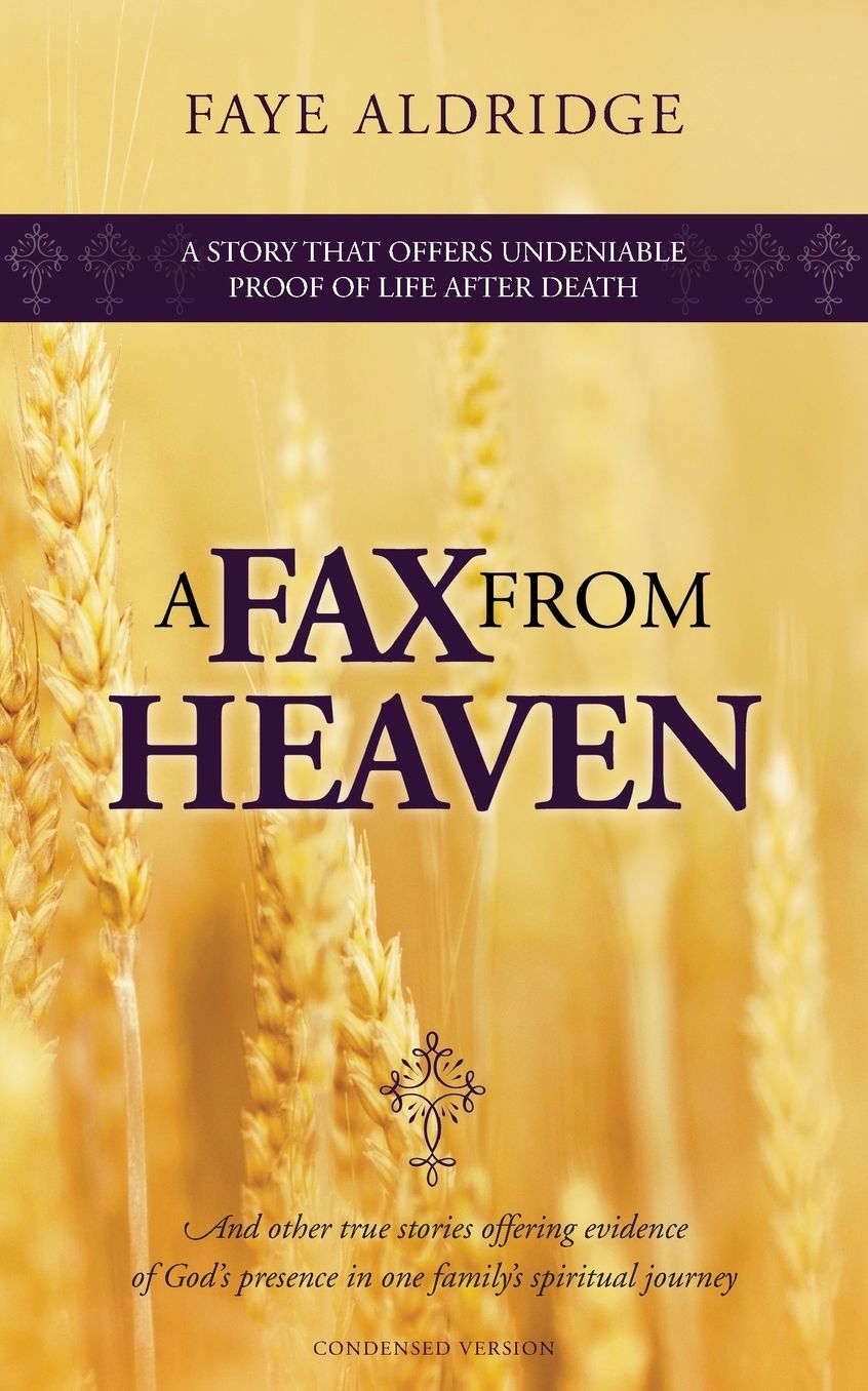 A FAX from HEAVEN: And other true stories offering evidence of God's presence in one family's spiritual journey
