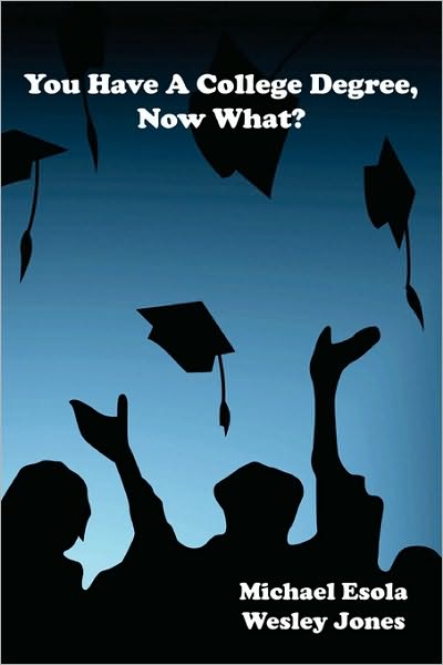 You Have A College Degree, Now What?