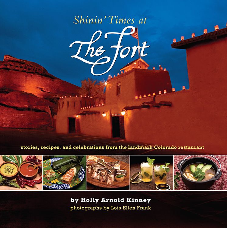 Shinin' Times at the Fort: Stories, recipes, and Celebrations from the Landmark Colorado Restaurant
