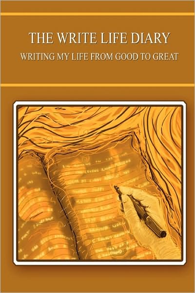The Write Life Diary - Writing My Life from Good to Great