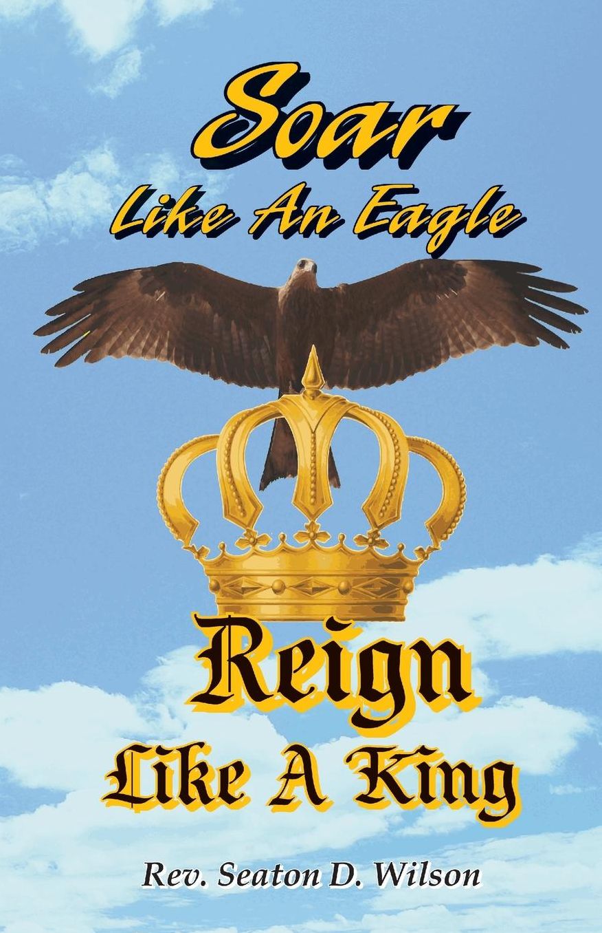 Soar Like an Eagle, Reign Like a King