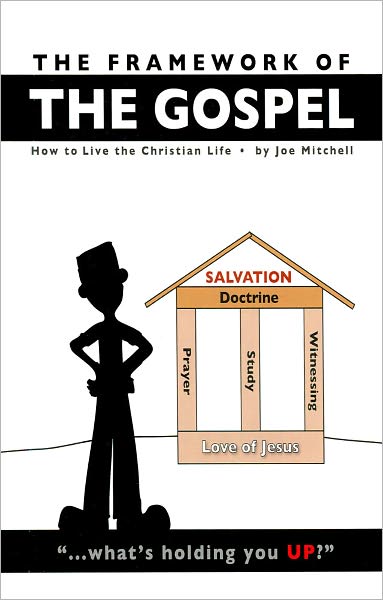 The Framework of the Gospel: How to Live the Christian Life