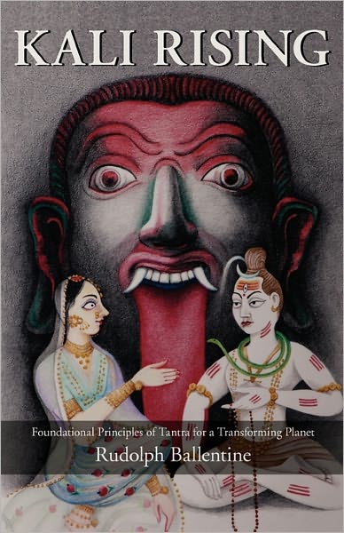 Kali Rising: Foundational Principles of Tantra for a Transforming Planet