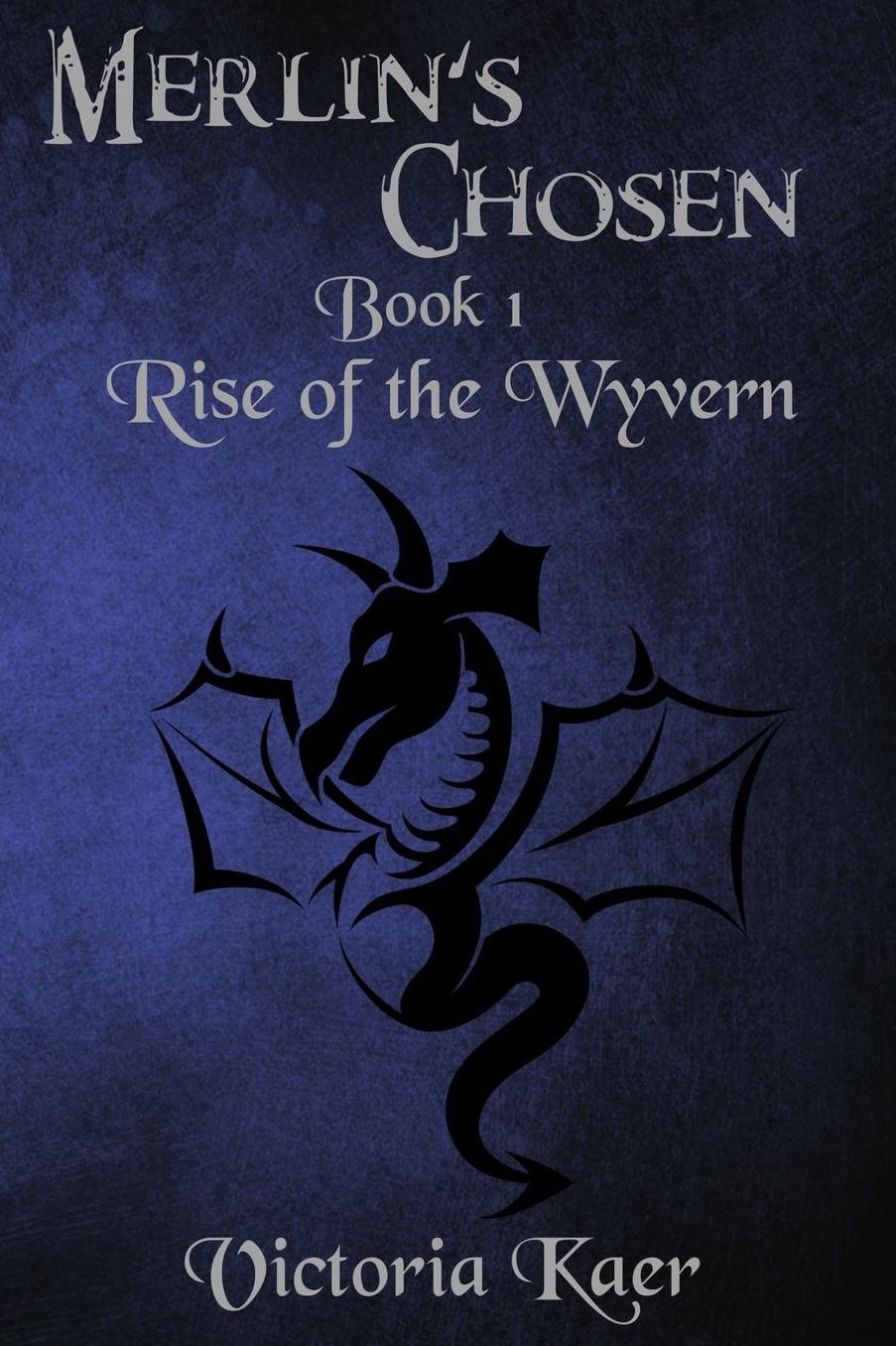 Merlin's Chosen Book 1 Rise of the Wyvern