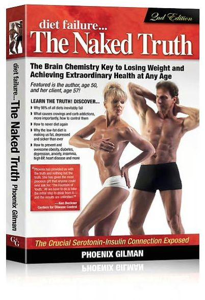 Diet Failure...The Naked Truth: The Brain Chemistry Key to Losing Weight and Achieving Extraordinary Health at Any Age