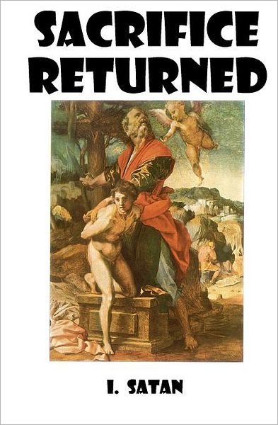 Sacrifice Returned: A Vision From: I. Satan