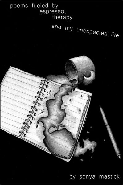 Poems Fueled By Espresso, Music, And My Unexpected Life.