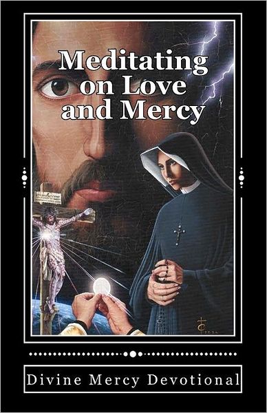 Meditating on Love and Mercy: Divine Mercy Devotional