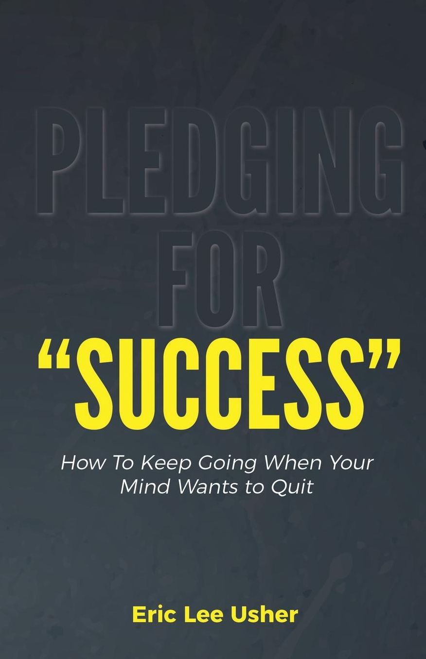 Pledging for Success: Finally Keep Your Promise to Change Your Life!