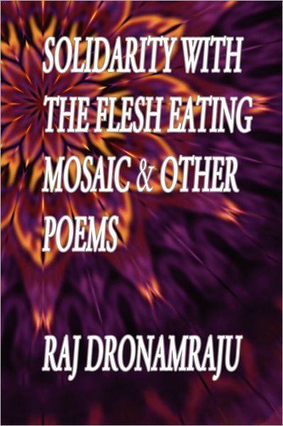 Solidarity With The Flesh Eating Mosaic And Other Poems