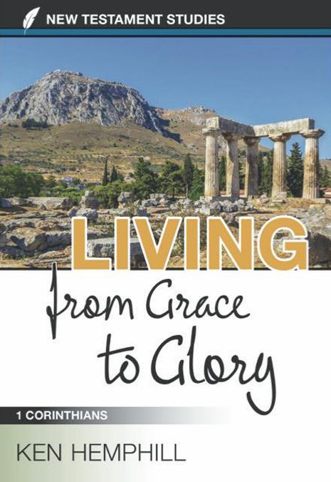 Living from Grace to Glory: A Study of 1 Corinthians